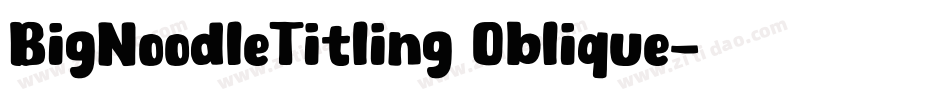 BigNoodleTitling Oblique字体转换